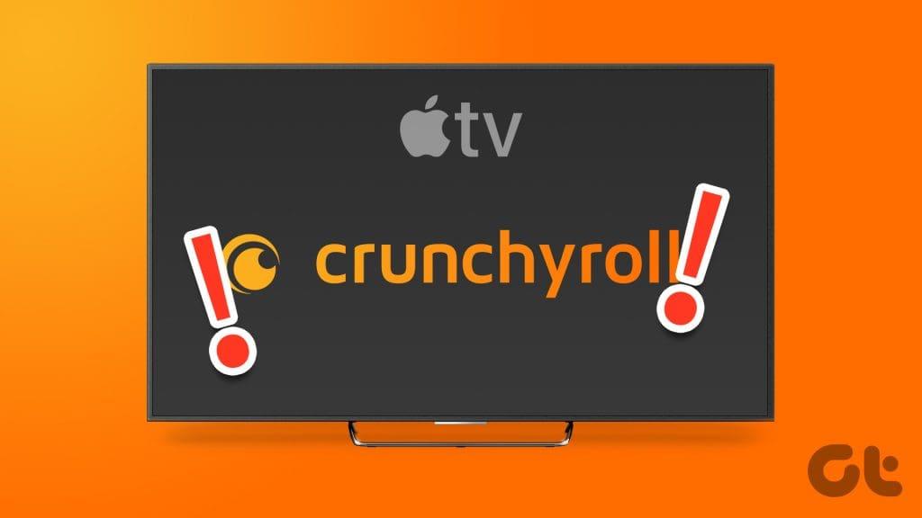 7 การแก้ไขที่ดีที่สุดสำหรับ Crunchyroll ไม่ทำงานบน Apple TV