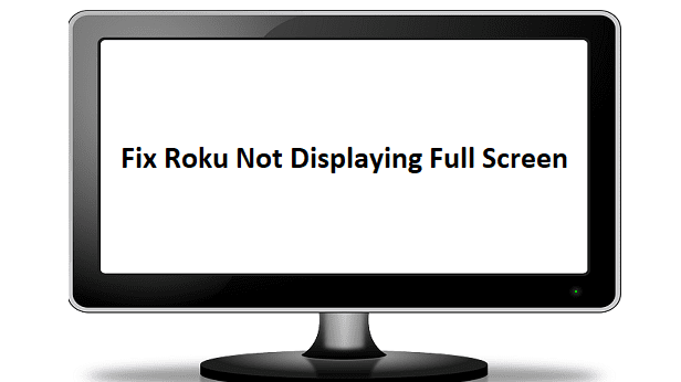 Problemen oplossen Roku wordt niet op volledig scherm weergegeven
