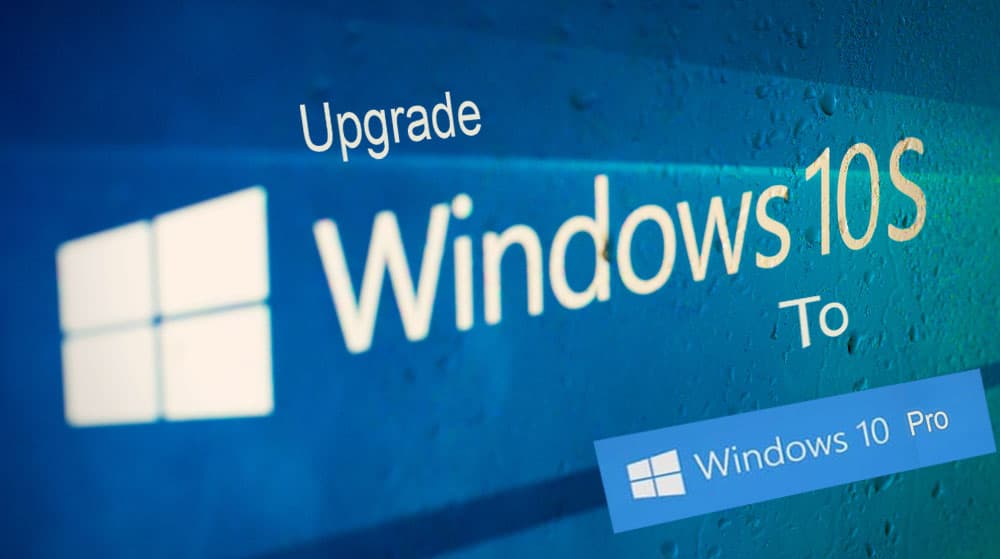 Cómo actualizar Windows 10 S a Windows 10 Pro