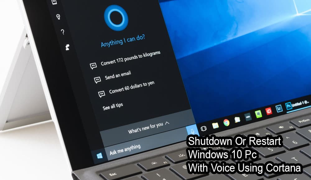 Jak wyłączyć lub ponownie uruchomić komputer z systemem Windows 10 za pomocą głosu za pomocą Cortany