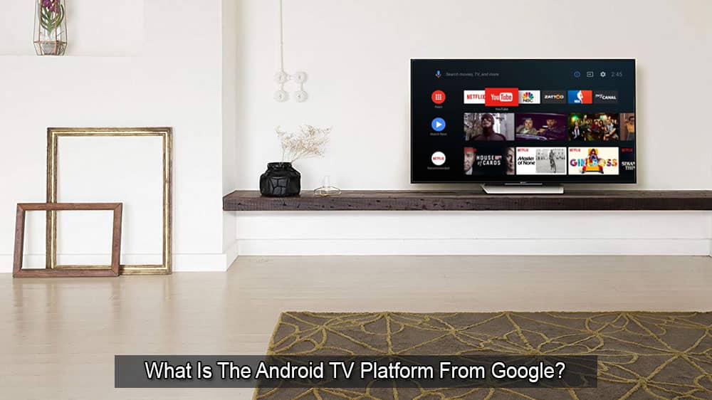 แพลตฟอร์ม Android TV จาก Google คืออะไร?