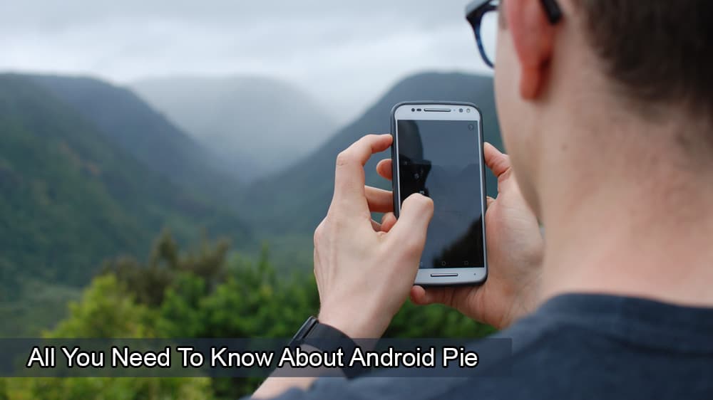 Tất cả những gì bạn cần biết về Android Pie