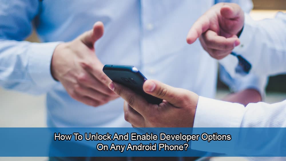 Como desbloquear e habilitar as opções do desenvolvedor no Android?