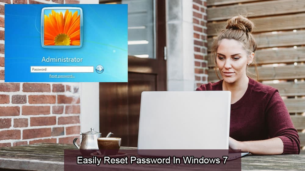 Dễ dàng đặt lại mật khẩu trong Windows 7