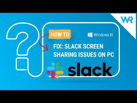 تصحيح: مشكلات مشاركة شاشة Slack على جهاز الكمبيوتر