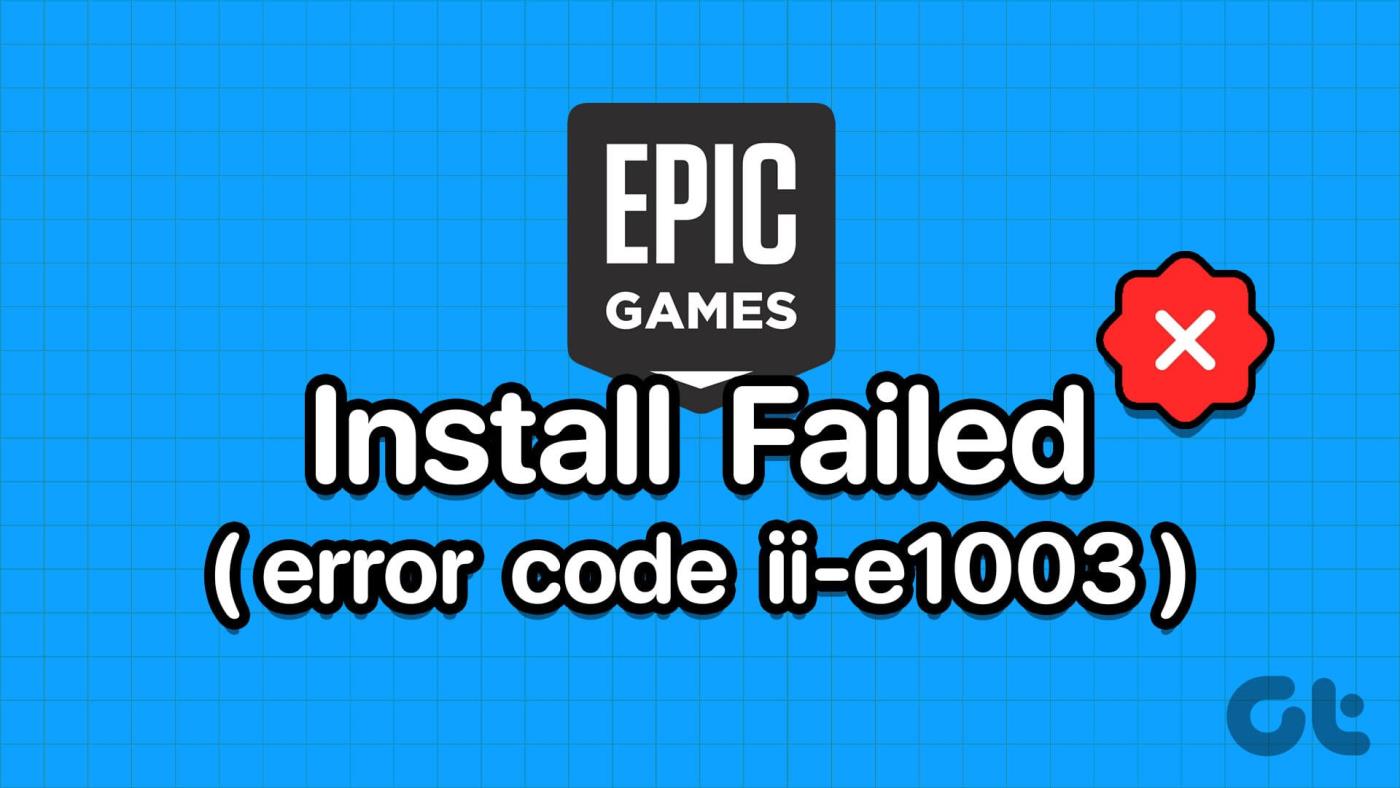 12 Möglichkeiten, den Epic Games-Fehlercode II-E1003 zu beheben