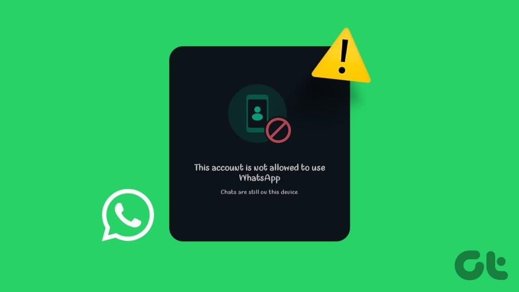 7 วิธียอดนิยมในการแก้ไข 'บัญชีนี้ไม่ได้รับอนุญาตให้ใช้' บน WhatsApp