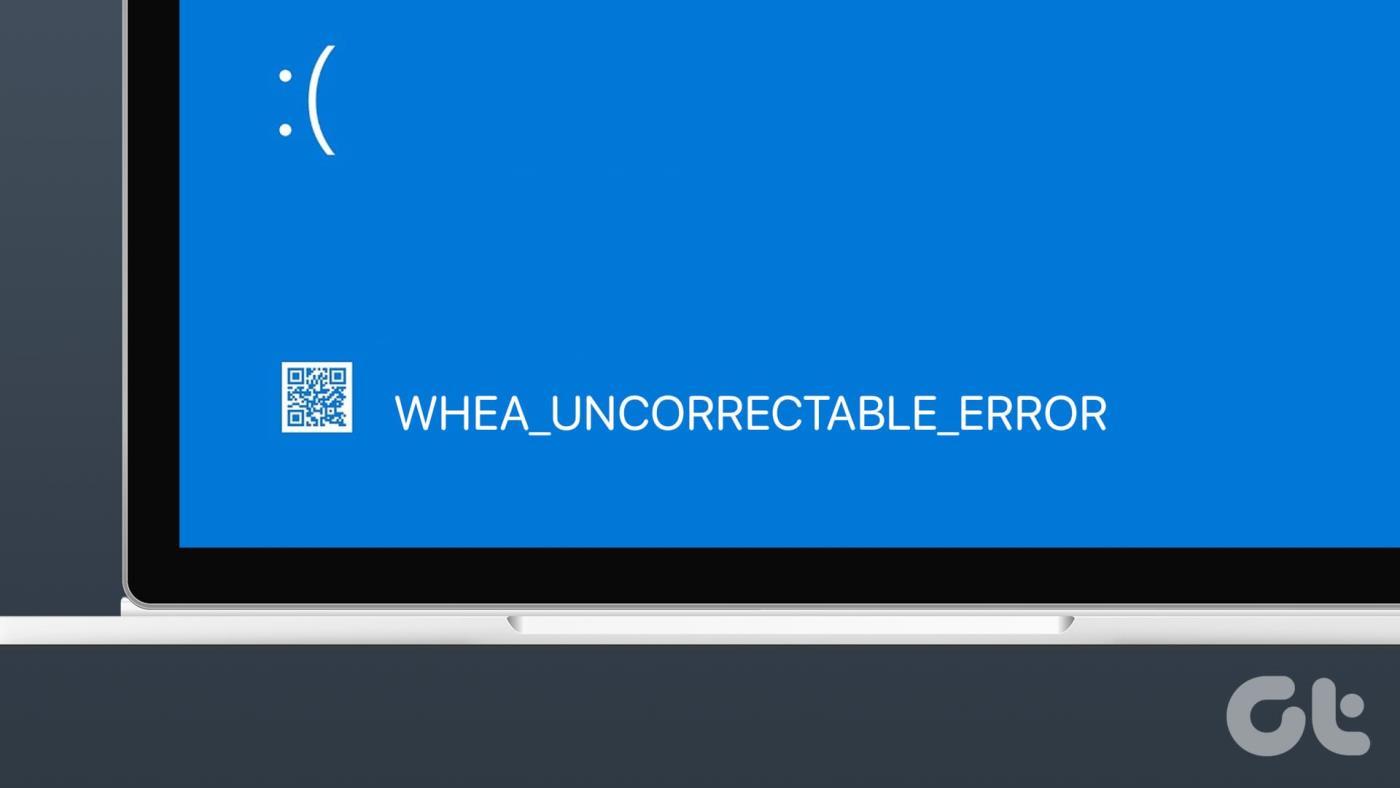 Windows 10 和 11 中「WHEA_UNCORRECTABLE_ERROR」BSOD 的 9 個修復