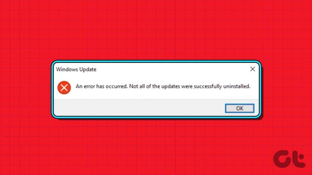 Top 5 des correctifs pour l'erreur « Toutes les mises à jour n'ont pas été désinstallées avec succès » sous Windows