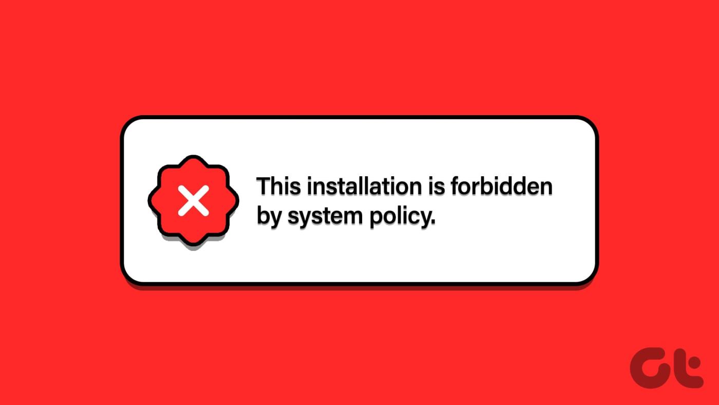 Top 6 manieren om de fout 'Deze installatie is verboden door systeembeleid' in Windows 11 op te lossen
