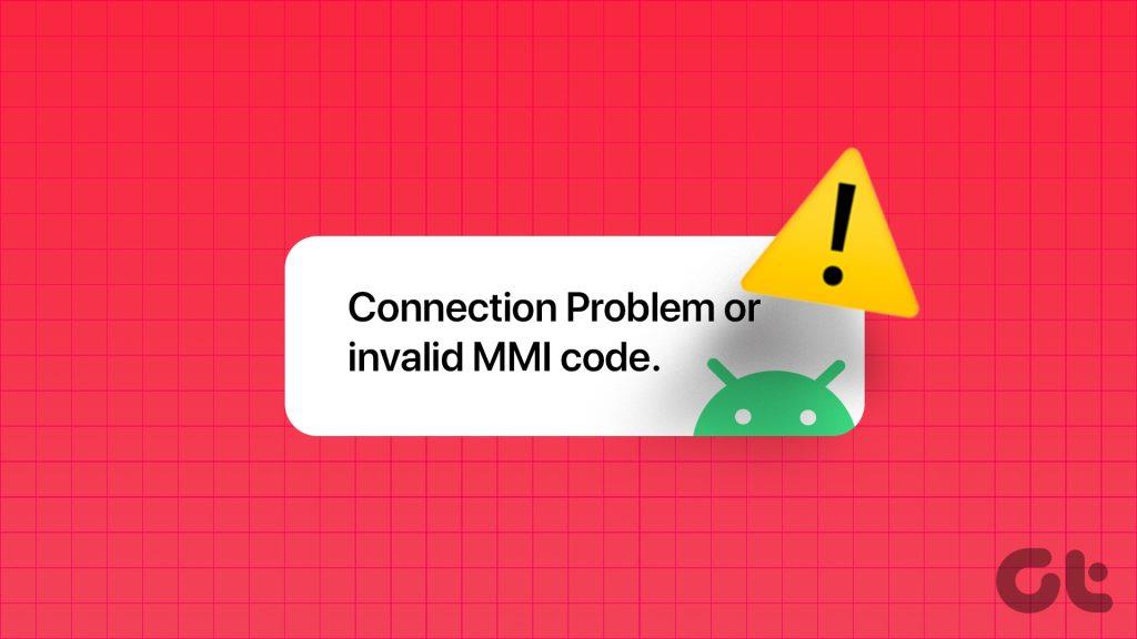 Sete principais correções para erro de ‘problema de conexão ou código MMI inválido’ no Android