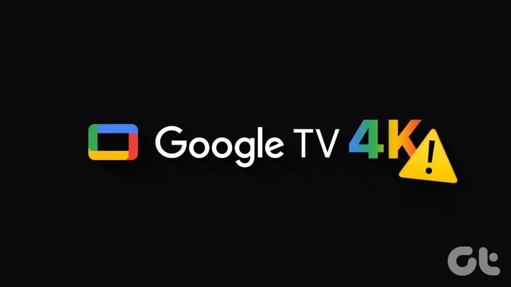 Google TV 無法播放 4K 影片的 6 個最佳修復方法