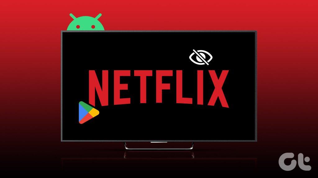 5 วิธีแก้ไขที่ดีที่สุดสำหรับแอป Netflix ไม่แสดงใน Play Store บน Android TV