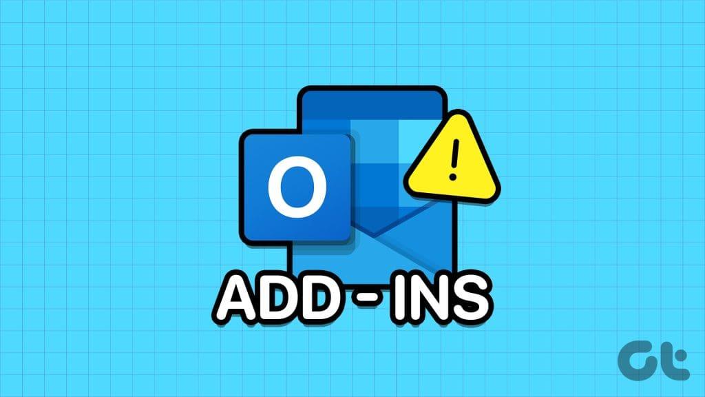การแก้ไข 6 อันดับแรกสำหรับ Outlook Add-In ที่หายไปหรือไม่ทำงานบน Windows