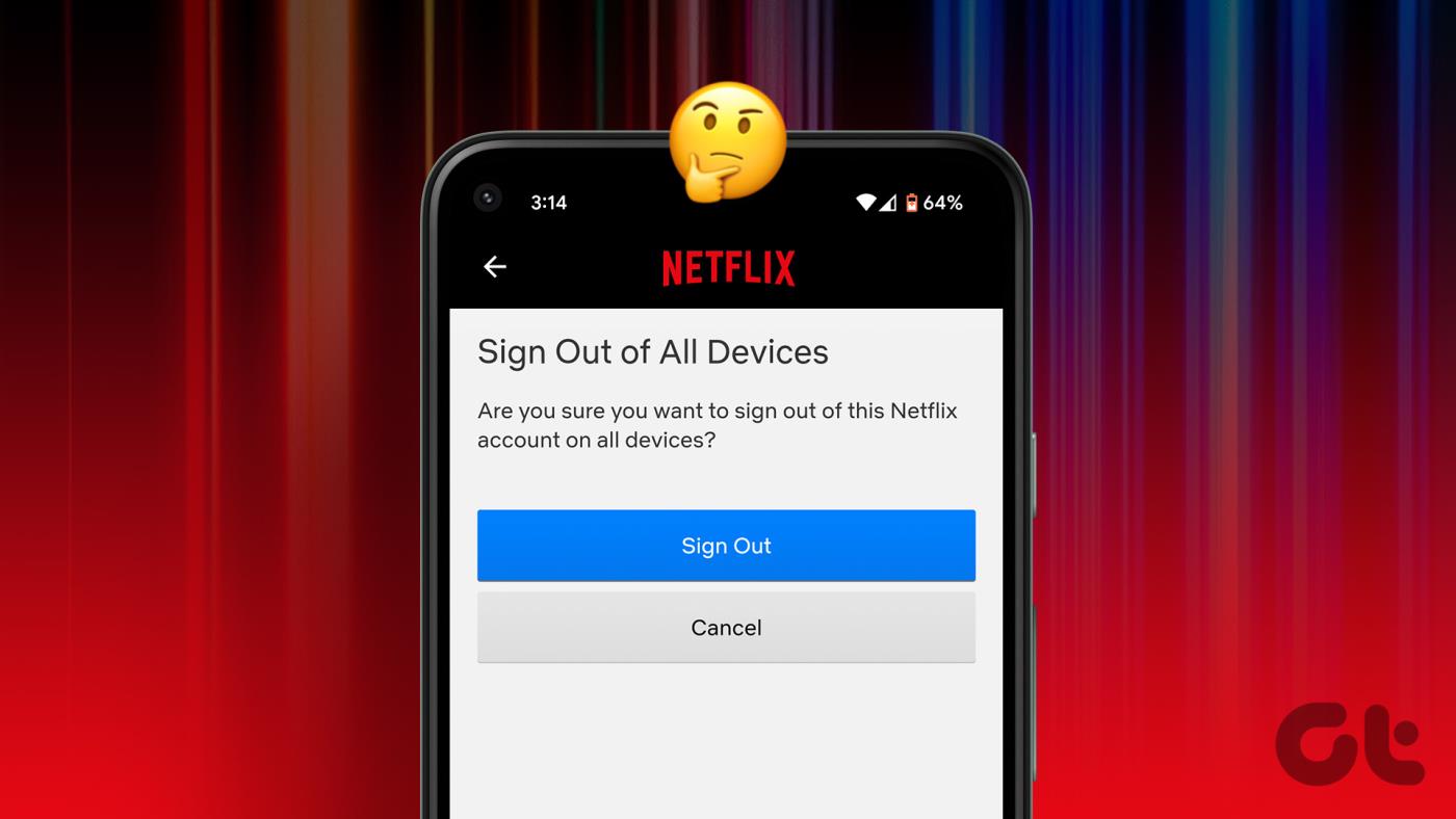 Que se passe-t-il lorsque vous vous déconnectez de votre compte Netflix depuis tous les appareils