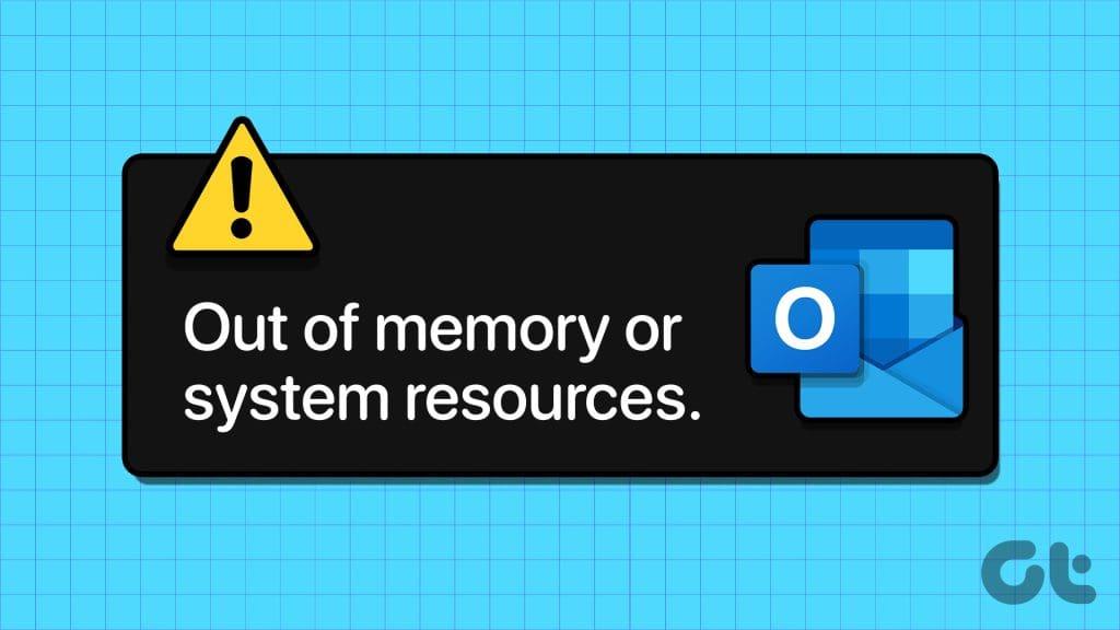 أفضل 6 إصلاحات لخطأ نفاد الذاكرة أو موارد النظام في Microsoft Outlook على نظام التشغيل Windows