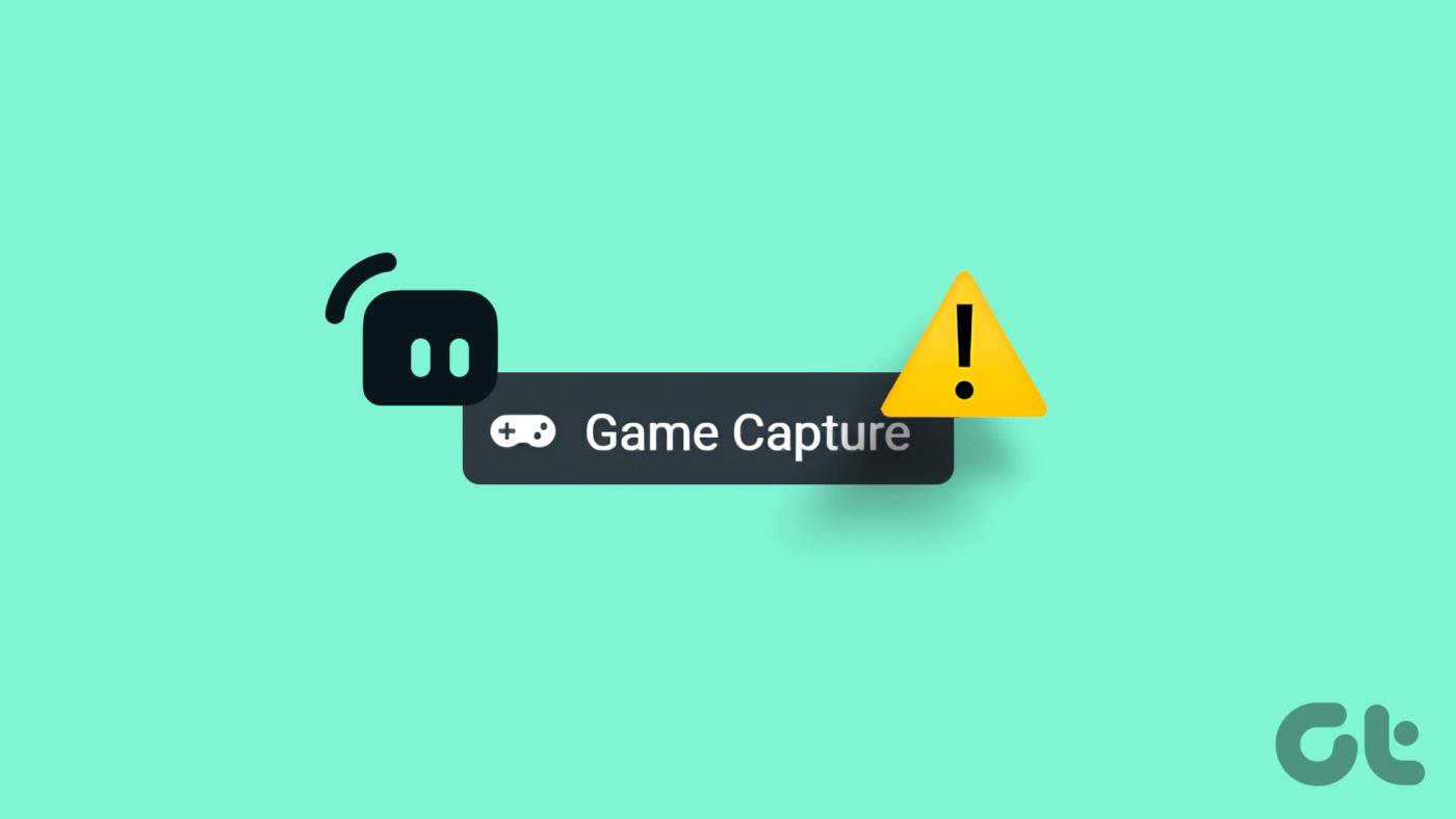 Top 7 des correctifs pour « Streamlabs ne capture pas le jeu » dans Windows 11