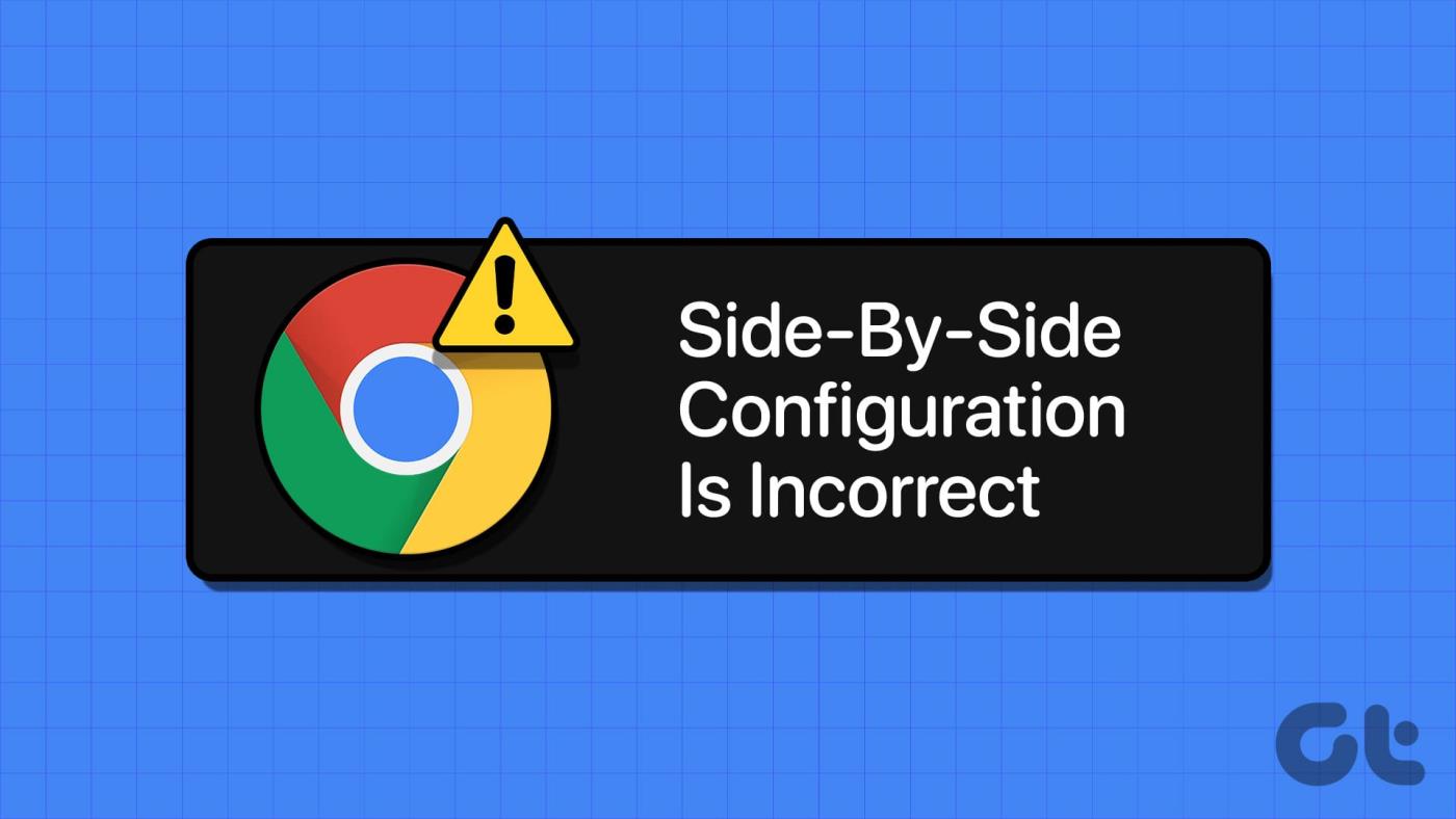 Windows で Chrome のサイド バイ サイド構成が正しくないを修正する 9 つの方法