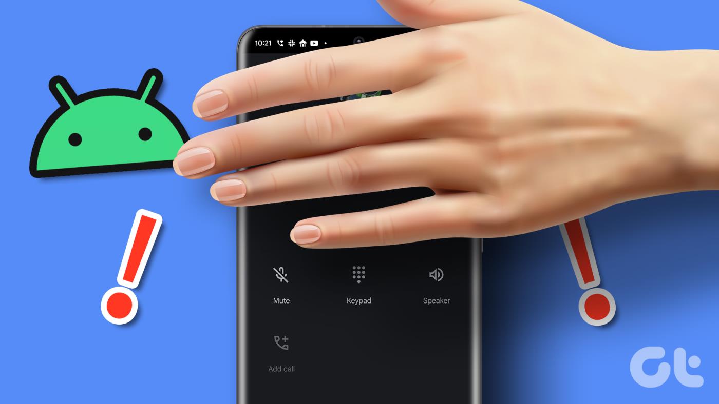 Les 8 meilleures façons de réparer le capteur de proximité qui ne fonctionne pas pendant les appels sur Android
