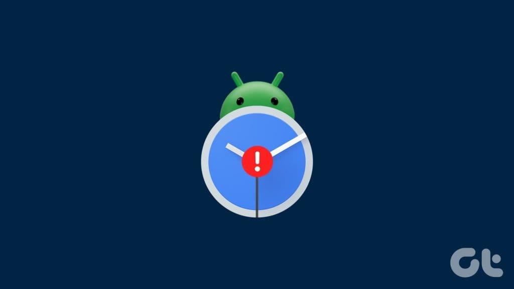 7 melhores soluções para o aplicativo Clock que não funciona no Android