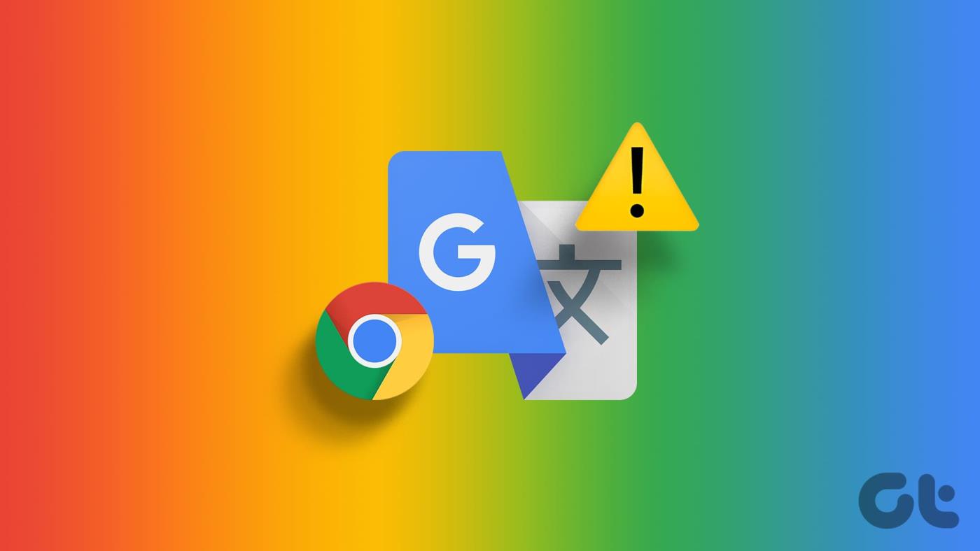 7 meilleures façons de réparer Google Chrome Translate qui ne fonctionne pas