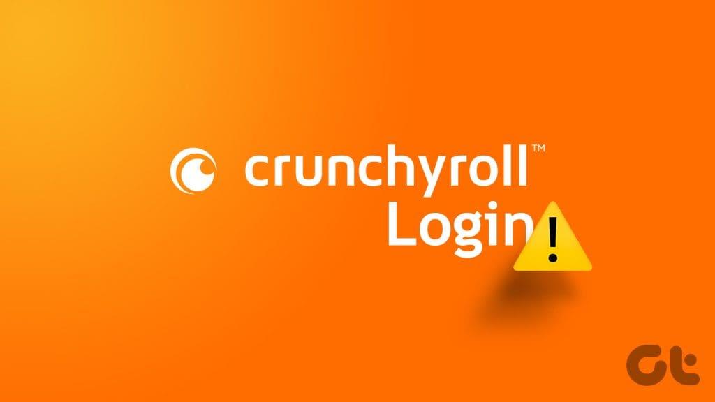 7 วิธีแก้ไขที่ดีที่สุดสำหรับไม่สามารถเข้าสู่ระบบ Crunchyroll ได้