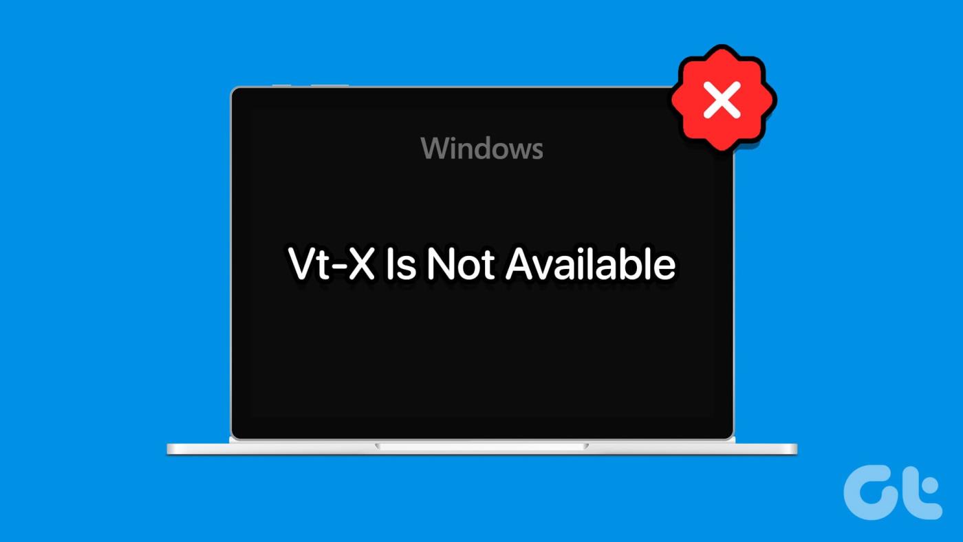 Windows의 'Vt-X를 사용할 수 없음' VirtualBox 오류에 대한 상위 6가지 수정 사항