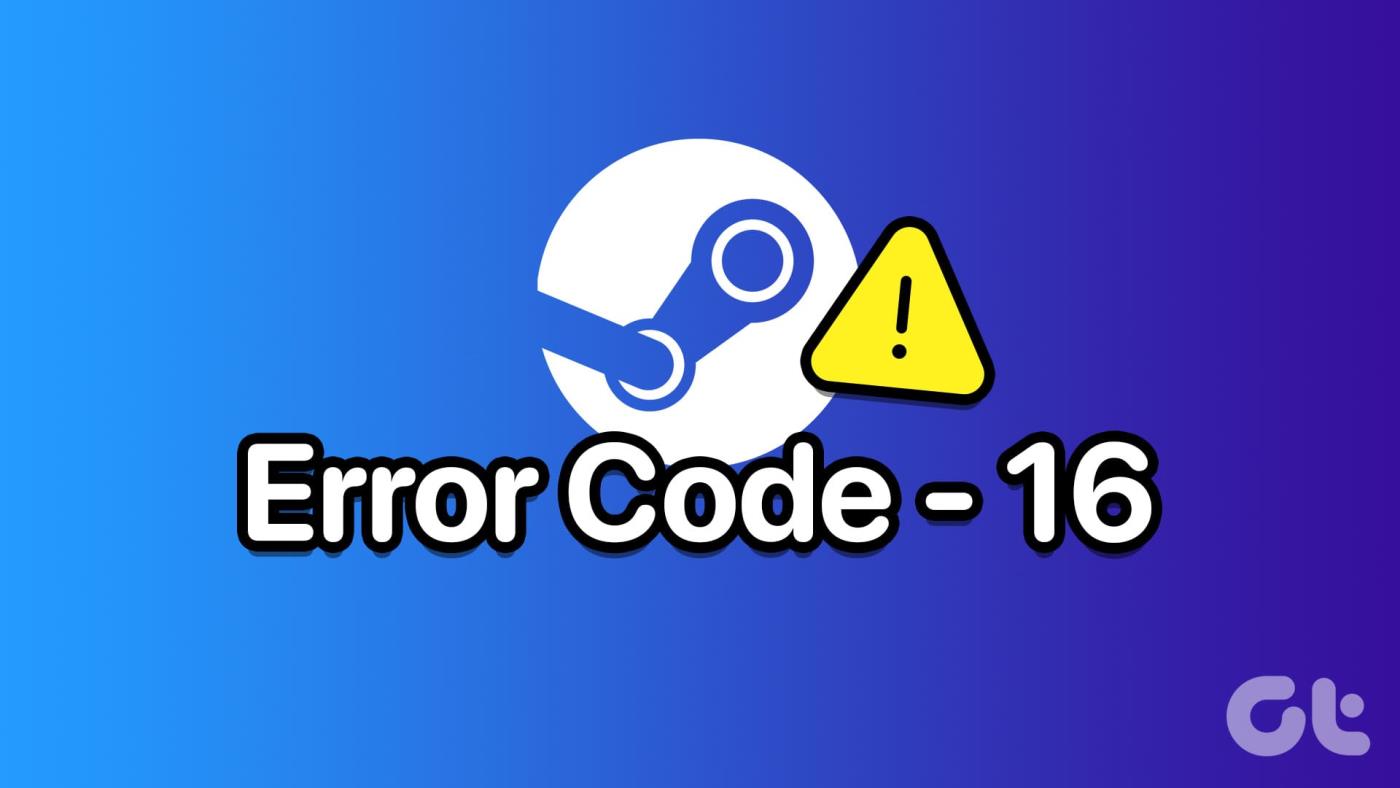 8 วิธียอดนิยมในการแก้ไข Steam Error Code 16 ใน Windows 11