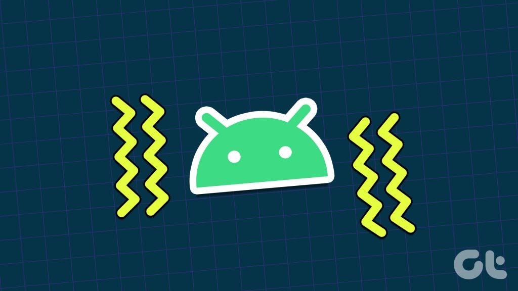 Las 8 mejores formas de arreglar Android vibra aleatoriamente sin ningún motivo
