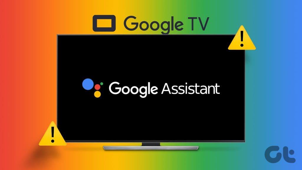 Google TVでGoogleアシスタントが機能しない場合の6つの最善の修正