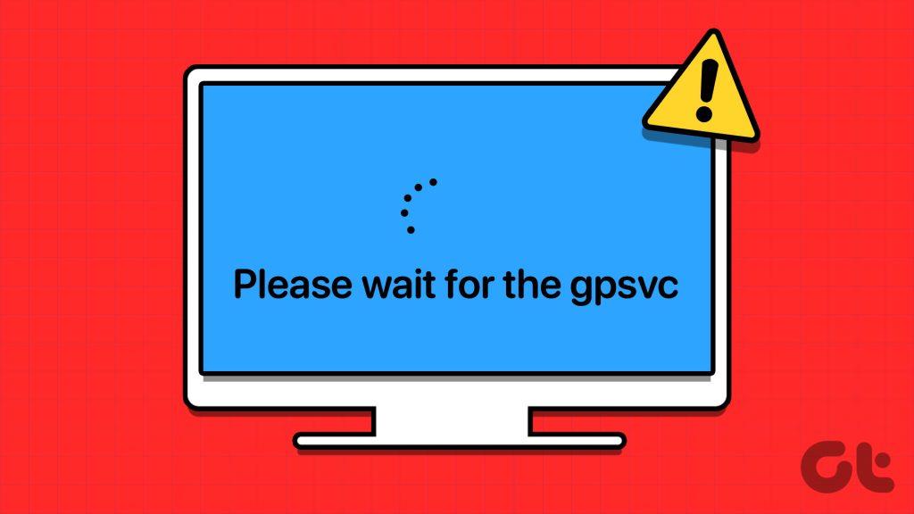 6 วิธียอดนิยมในการแก้ไข Windows PC Stuck on โปรดรอหน้าจอ GPSVC