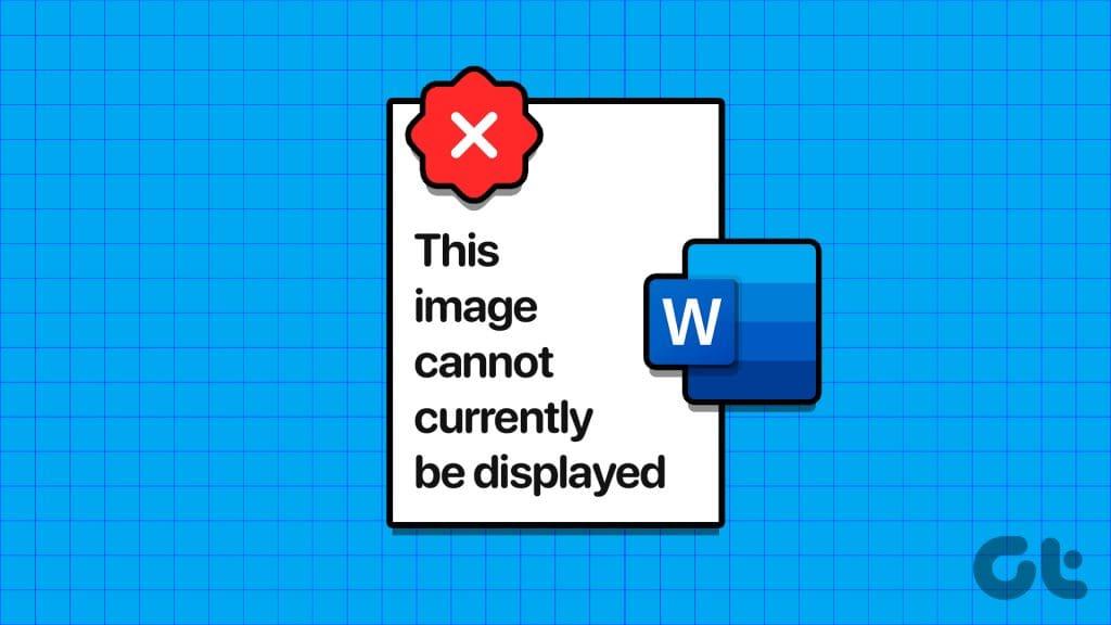 Top 7 des correctifs pour l'erreur « Cette image ne peut pas être affichée actuellement » dans Microsoft Word