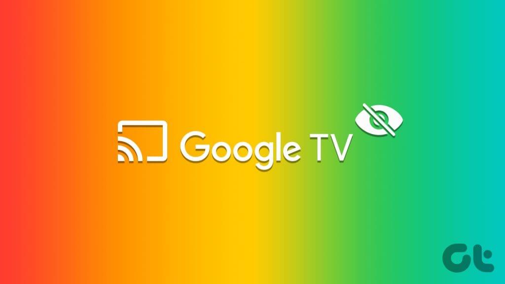 Les 9 meilleures façons de réparer Google TV qui n'apparaît pas lors de la diffusion