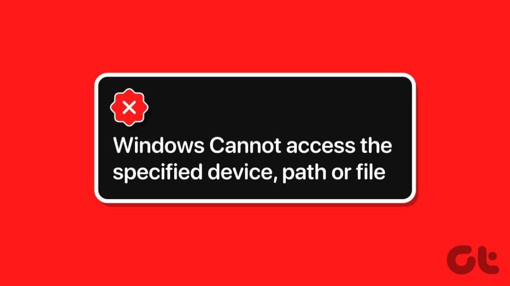 Windows 無法存取指定裝置路徑或檔案錯誤的 6 個修復