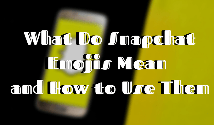 Que signifient les emojis de Snapchat et comment les utiliser