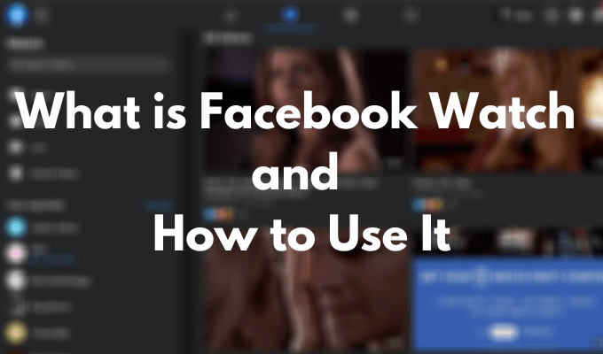 Qu'est-ce que Facebook Watch et comment l'utiliser