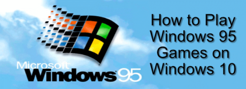 วิธีเล่นเกม Windows 95 บน Windows 10