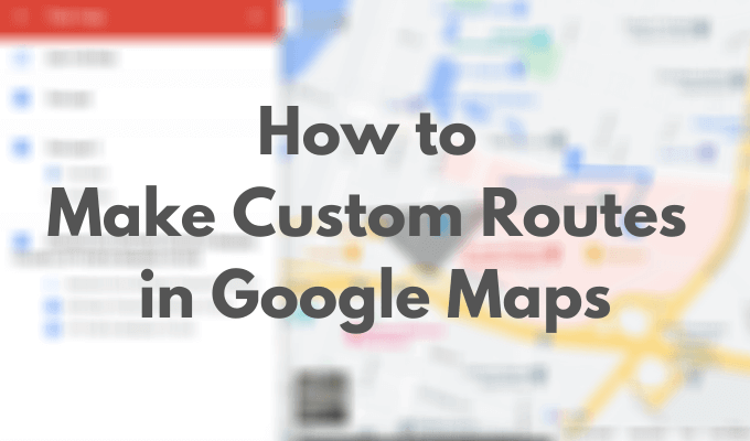 Aangepaste routes maken in Google Maps