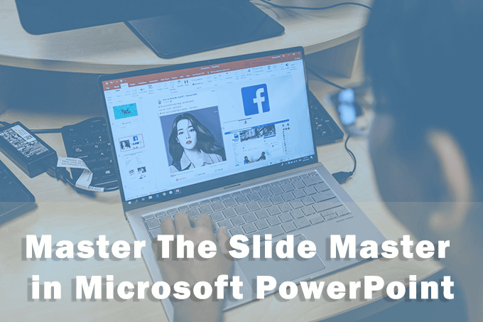 วิธีการใช้ Master Slide Master ใน Microsoft PowerPoint