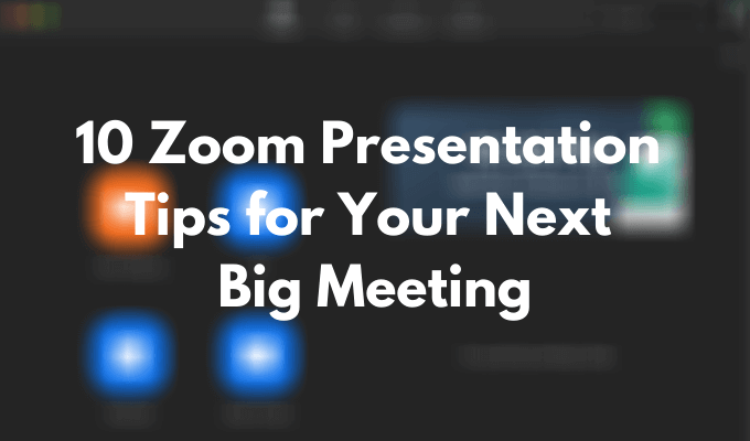次の大きな会議のための Zoom プレゼンテーションの 10 のヒント