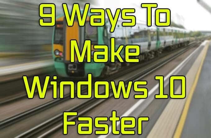9 maneiras de tornar o Windows 10 mais rápido