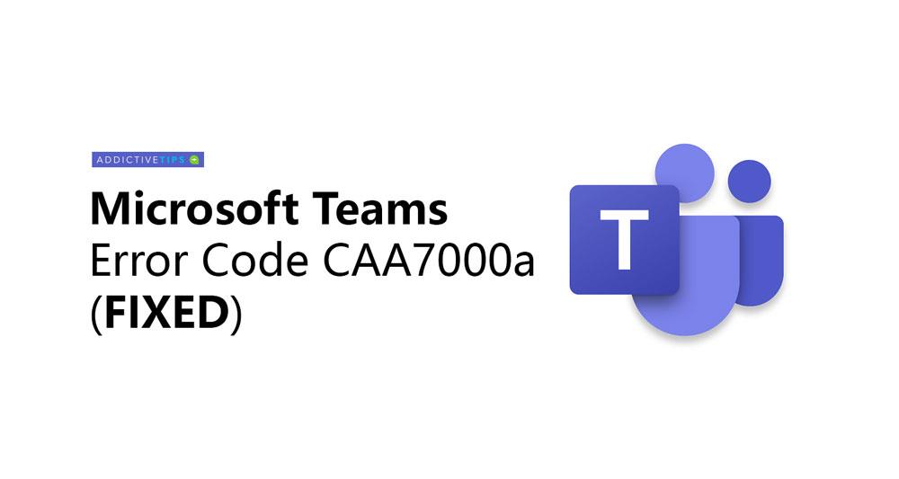 Cara Membetulkan Kod Ralat Microsoft Teams CAA7000a (SOLVED)