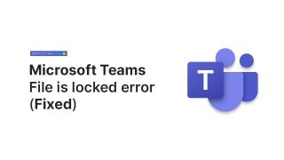 [DÜZELTME] Microsoft Teams Dosyası Windows 10da Kilitlendi Hatası